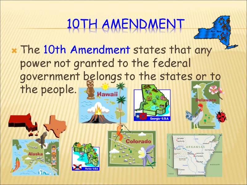 10th Amendment The 10th Amendment states that any power not granted to the federal